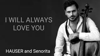 HAUSER and Senorita  I WILL ALWAYS LOVE YOU Lyrics [upl. by Burg]