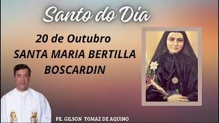 SANTO DO DIA 20 DE OUTUBRO SANTA MARIA BERTILLA BOSCARDIN [upl. by Croom]