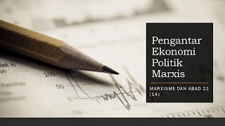 Pengantar Ekonomi Politik Marxis14 Marxisme dan Abad 21 [upl. by Goldshell]