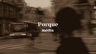 Maldita  Porque Lyrics [upl. by Kristofor307]