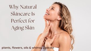 Why Natural Skincare Is Perfect for Aging Skin [upl. by Artus]