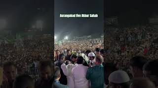 Aurangabad live Akbar Sahab 💪❣️ [upl. by Rabassa]