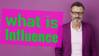 Influence  Meaning of influence [upl. by Yael426]