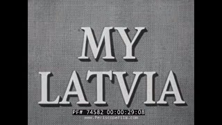 quot MY LATVIA quot COLD WAR SOVIET OCCUPATION OF BALTIC STATES LATVIA ESTONIA LITHUANIA 74582 [upl. by Edythe]