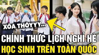 Chính thức chốt LỊCH NGHỈ HÈ 2024 của học sinh 63 tỉnh thành Bắt đầu từ ngày 16  Tin Nhanh 3 Phút [upl. by Felizio]