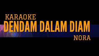 Dendam Dalam Diam  Nora Karaoke [upl. by Leahcimsemaj271]