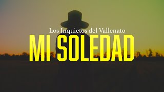 Mi Soledad Los Inquietos Del Vallenato Video Letra [upl. by Mick261]