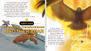 The Magical Transformation in Brother Bear  Kenai and Kodas Emotional Journey [upl. by Irdua]