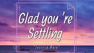 Jessica Baio  glad youre settling Lyrics  Im not worth it [upl. by Ellekcim]