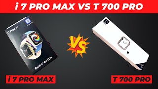 I 7 Pro Max VS T700 Pro  Series 7 VS Series 7  Full Comparison and Unboxing [upl. by Enylecoj]