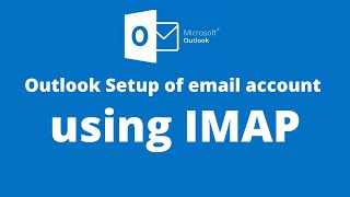 Outlook Setup of email account using IMAP [upl. by Sower]