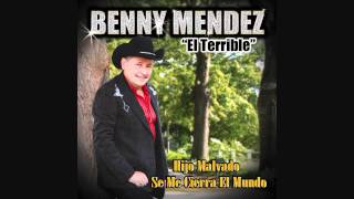 Benny Mendez quotEl Terriblequot  Se Me Cierra El Mundo [upl. by Ynove205]