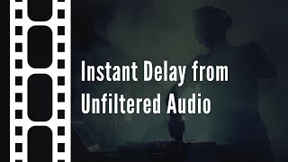 Instant Delay from Unfiltered Audio – Trailer [upl. by Ano]