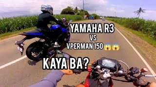 Yamaha r3 Vs Vperman 150 Loaded Denoomotoroil chaoyangtires acmotovlogg [upl. by Ydnerb604]