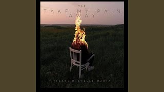 Take my pain away feat Michelle maria [upl. by Neelyad]