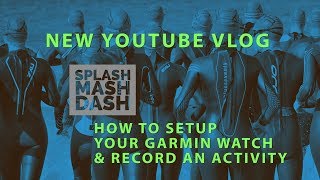 How to Setup your Garmin 735XT amp Record an Activity  Tutorial [upl. by Niletac]