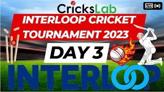 Day3  Interloop Cricket Tournament 2023  Crickslab [upl. by Cedric]