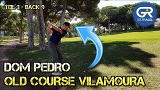 DOM PEDRO OLD COURSE VILAMOURA  BACK 9 [upl. by Rosenquist]