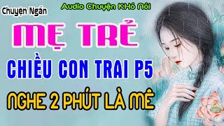 Truyện Ngắn Đời Thực Cực Hay  Mẹ trẻ chiều con trai t4trending youtubeshortsAUDIO Chuyện Khó Nói [upl. by Einneg]