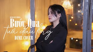 BƯỚC QUA TUỔI ĐAU LÒNG  ĐINH KIẾN PHONG  DIMZ COVER Đừng hỏi em ơi em đau không [upl. by Anigar17]