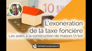 L’exonération de la taxe foncière  Les aides à la construction de maison 710 [upl. by Hershell]