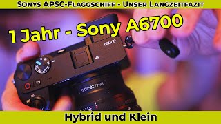 1 Jahr Sony A6700  Unser Langzeitfazit  Sony APSC  Würden wir die Kamera nochmal kaufen [upl. by Claudina]