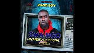 SWA NGO Nyamutoro phionaby RIASO BOY [upl. by Yadroc]