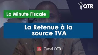 LA MINUTE FISCALE OTR  RETENUE A LA SOURCE TVA [upl. by Nage36]