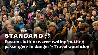 Euston station overcrowding is putting passengers in danger warns London travel watchdog [upl. by Yasui79]