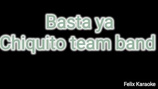 Basta ya karaoke Chiquito team band [upl. by Toolis]