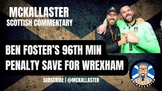 Scottish Commentary on Ben Fosters Penalty Save  Wrexham v Notts County [upl. by Pentheam842]