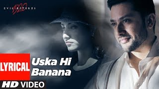 Lyrical Uska Hi Banana  1920 Evil Returns  Arijit Singh  Aftab Shivdasani Tia Bajpai [upl. by Oibaf]