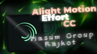 Alight Motion Cc Effort Xml FreeXml masumgrouprajkot [upl. by Shyamal961]