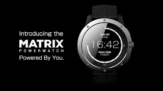 Matrix PowerWatch  The Smartwatch Thats Powered by You [upl. by Annalla]