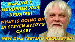 Making A Muderer 2024 Updates  What is going in Steven Averys case NEW DNA TESTING REQUESTED [upl. by Festus]