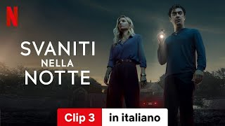 Svaniti nella notte Clip 3  Trailer in italiano  Netflix [upl. by Mert]