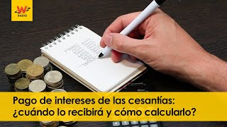 Pago de intereses de las cesantías ¿cuándo lo recibirá y cómo calcularlo [upl. by Erodroeht]