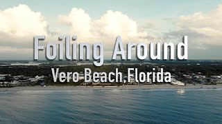 Foiling Around  Vero Beach Florida 2024 [upl. by Sladen]