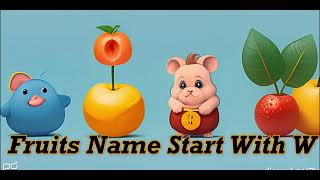 30 Fruit Names start with W English Fruits Name W Letter fruits names  List of Fruit Names ABCD [upl. by Ecadnac329]