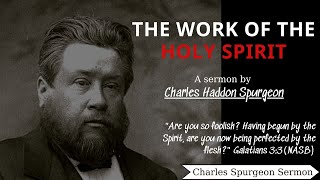 The Work of the Holy Spirit  Charles Spurgeon Sermon  Charles Spurgeon Sermons 2022  2023 [upl. by Aerdnod114]