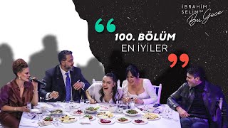 Bu Gece Coşulan 100 Bölüm  İbrahim Selim [upl. by Alaunnoif]