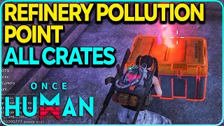 Refinery Pollution Point All Crates Locations Once Human [upl. by Ainalem]