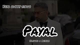 Yo Yo Hunny Singh  Paradox – Payal  Slowed  Reverb  YS Lofi [upl. by Valorie679]