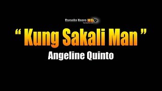 KUNG SAKALI MAN  Angeline Quinto Karaoke [upl. by Ramak]