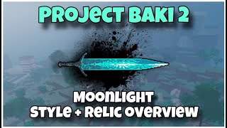 Moonlight  Relic Style Overview  Project Baki 2 [upl. by Molloy]