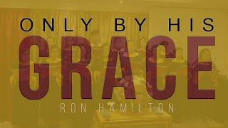 Only By His Grace  Ron Hamilton [upl. by Simmonds791]