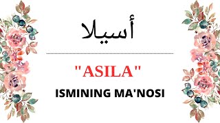 ASILA ISMINING MANOSI  ASILA ISMI QANDAY MANOGA EGA [upl. by Abdu]