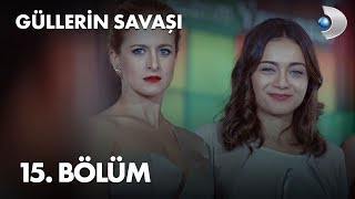 Güllerin Savaşı 15 Bölüm [upl. by Adnaw]