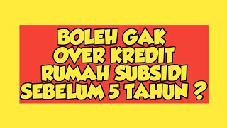 Over Kredit Rumah Subsidi Sebelum 5 Tahun [upl. by Aerol]