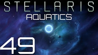 Stellaris  Aquatics  Episode 49 [upl. by Ahseina]